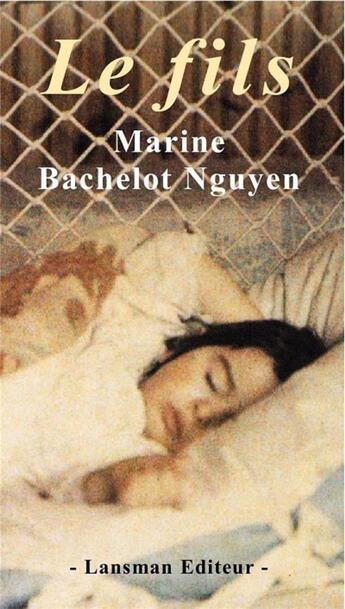 Couverture du livre « Le fils » de Marine Bachelot Nguyen aux éditions Lansman
