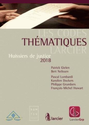 Couverture du livre « Code thématique ; huissiers de justice 2018 » de  aux éditions Larcier