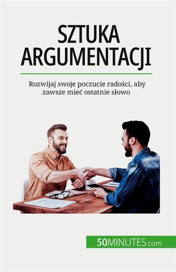 Couverture du livre « Sztuka argumentacji - rozwijaj swoje poczucie radosci, aby zawsze miec ostatnie s owo » de Benjamin Fleron aux éditions 50minutes.com