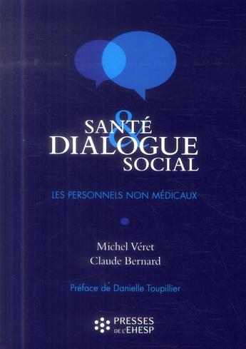 Couverture du livre « Sante dialogue social - les personnels non medicaux » de Veret/Bernard aux éditions Ehesp