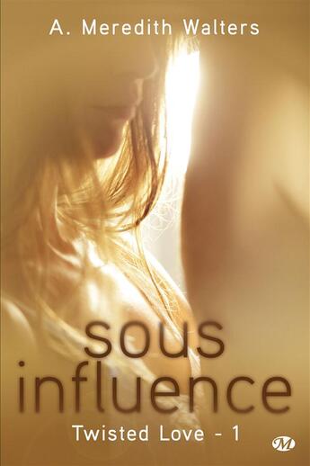 Couverture du livre « Twisted love t.1 ; sous influence » de A. Meredith Walters aux éditions Milady