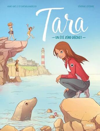 Couverture du livre « Tara Tome 1 : un été zéro déchet » de Gwenola Morizur et Severine Lefebvre et Anne-Gaelle Morizur aux éditions Jungle