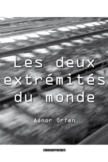 Couverture du livre « Les deux extrémités du monde t.1 » de Aenor Orfen aux éditions Kirographaires