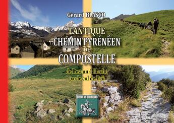 Couverture du livre « L'antique chemin pyrénéen de Compostelle (de Lescun a hecho par le col de Pau) » de Gerard Blasco aux éditions Editions Des Regionalismes