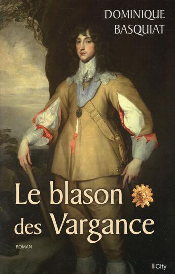 Couverture du livre « Le blason des Vargance » de Dominique Basquiat aux éditions City