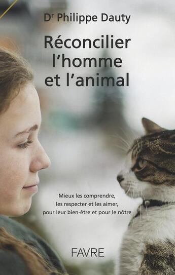 Couverture du livre « Réconcilier l'homme et l'animal » de Philippe Dauty aux éditions Favre