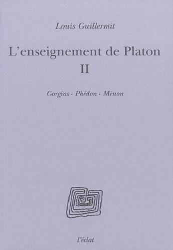 Couverture du livre « L'enseignement de platon - volume ii » de Louis Guillermit aux éditions Eclat