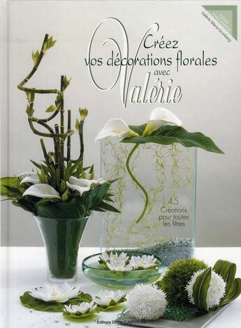 Couverture du livre « Crééz vos décorations florales avec Valérie » de Maria-Grunberg Valer aux éditions Editions Carpentier