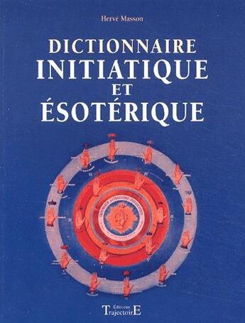 Couverture du livre « Dictionnaire initiatique et esoterique » de Herve Masson aux éditions Trajectoire