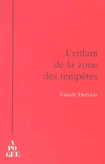 Couverture du livre « L'enfant de la zone des tempetes » de Claude Herviou aux éditions Apogee