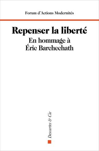 Couverture du livre « Repenser la liberté : en hommage à Éric Barchechath » de  aux éditions Descartes & Cie