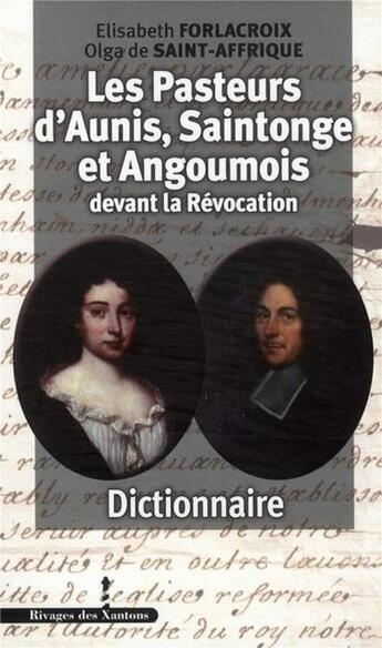 Couverture du livre « Les pasteurs d'Aunis, Saintonge et Angoumois devant la révocation » de Elisabeth Forlacroix et Olga De Saint-Afrique aux éditions Les Indes Savantes