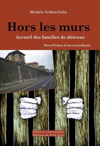 Couverture du livre « Hors les murs ; accueil des familles de détenus » de Michele Veillon-Colin aux éditions Petit Pave