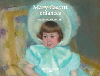 Couverture du livre « Mary Cassatt, enfances » de Dominique Lobstein aux éditions Des Falaises