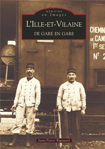 Couverture du livre « L'Ille-et-Vilaine ; de gare en gare » de Jean-Pierre Rigouard aux éditions Editions Sutton