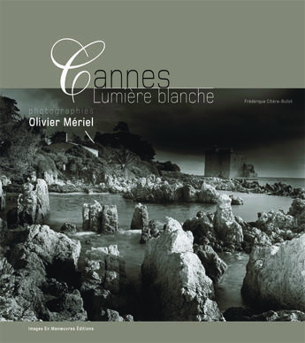 Couverture du livre « Cannes lumiere blanche » de Olivier Meriel aux éditions Images En Manoeuvres