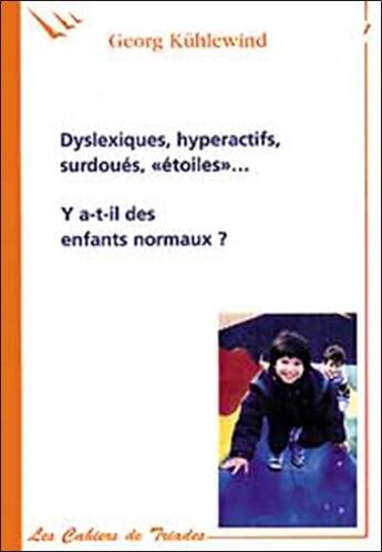 Couverture du livre « Dyslexiques, Hyperactifs, Enfants Etoiles » de Georg Kühlewind aux éditions Triades