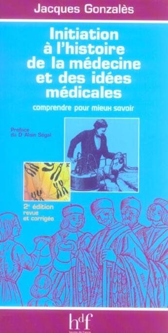 Couverture du livre « Initiation a l' histoire de la medecine 2eme edition (2e édition) » de J Gonzales aux éditions Heures De France