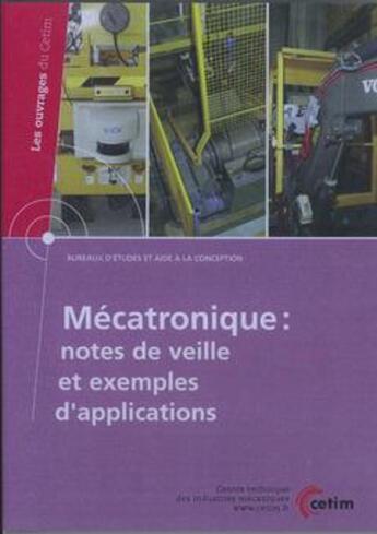 Couverture du livre « Mecatronique : notes de veille et exemples d'applications (les ouvrages du cetim, bureaux d'etudes e » de  aux éditions Cetim