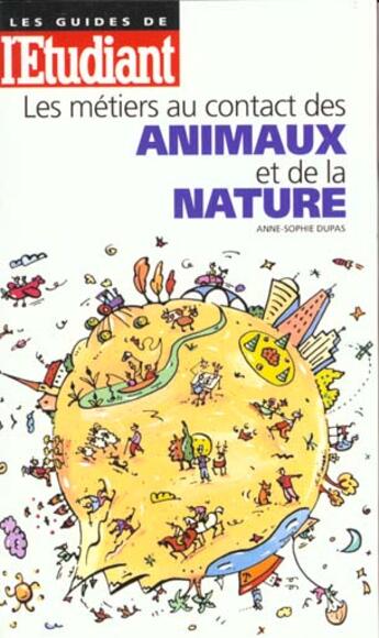 Couverture du livre « Les metiers au contact des animaux et de la natureedition 98 » de Anne-Sophie Dupas aux éditions L'etudiant