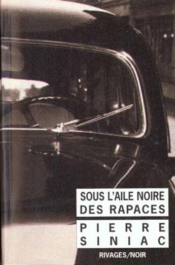 Couverture du livre « Sous l'aile noire des rapaces - fermeture et bascule vers 9782743641450 » de Pierre Siniac aux éditions Rivages