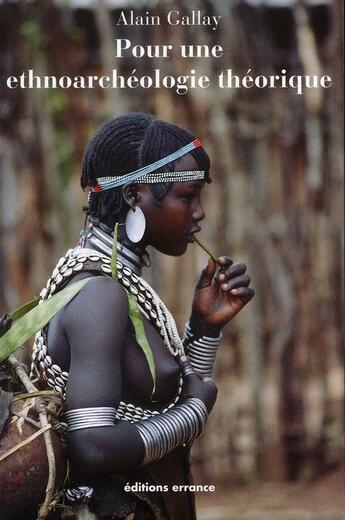 Couverture du livre « Pour une ethnoarchéologie théorique » de Alain Gallay aux éditions Errance