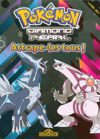 Couverture du livre « Pokémon ; attrapez-les tous ! ; diamond and pearl » de  aux éditions Les Livres Du Dragon D'or