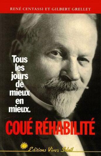 Couverture du livre « Coue rehabilite - tous les jours de mieux en mieux » de Centassi/Grellet aux éditions Vivez Soleil