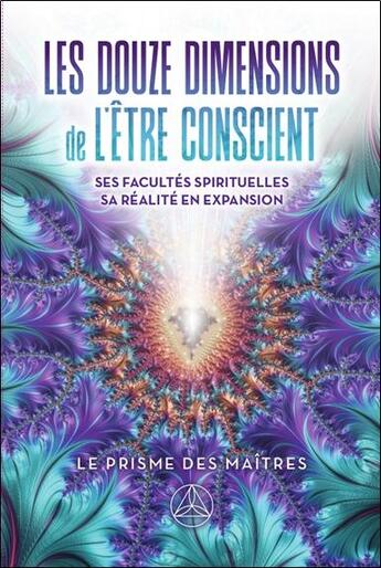 Couverture du livre « Les douze dimensions de l'etre conscient - ses facultes spirituelles - sa realite en expansion » de Lessard/Vallee aux éditions Ariane