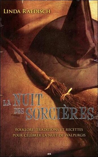 Couverture du livre « La nuit des sorcières ; folklore, traditions et recettes pour célébrer la nuit de Walpurgis » de Linda Raedisch aux éditions Ada