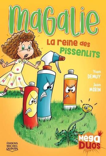 Couverture du livre « Magalie, la reine des pissenlits » de Yvan Demuy et Jean Morin aux éditions Michel Quintin