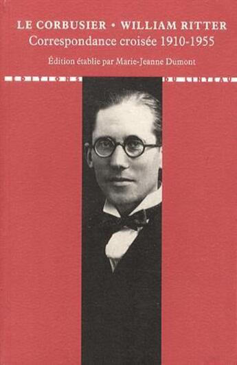 Couverture du livre « Correspondance croisée 1910-1955 » de William Ritter et Le Corbusier aux éditions Editions Du Linteau