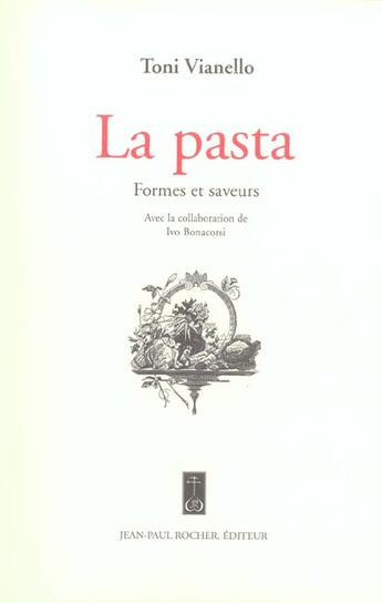 Couverture du livre « La pasta ! formes et saveurs » de Toni Vianello aux éditions Jean-paul Rocher