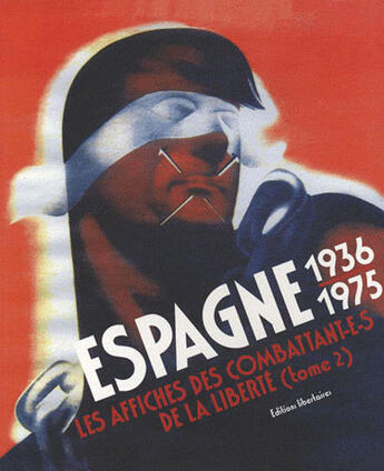 Couverture du livre « Espagne 36-75 t.2 ; les affiches des combattant(e)s de la liberté » de  aux éditions Editions Libertaires
