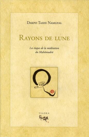 Couverture du livre « Rayons de lune ; les étapes de la méditatiion du Mahamudra » de Dakpo Tashi Nam aux éditions Padmakara