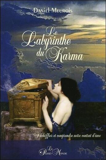 Couverture du livre « Le labyrinthe du karma ; déchiffrer et comprendre notre contrat d'âme » de Daniel Meurois aux éditions Passe Monde