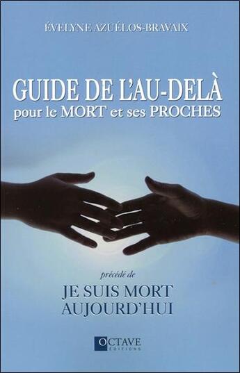 Couverture du livre « Guide de l'au-delà pour le mort et ses proches » de Evelyne Azuelos-Bravaix aux éditions Octave