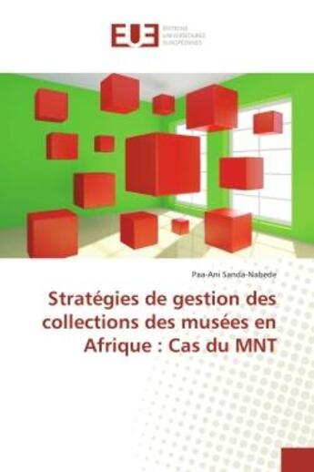 Couverture du livre « Strategies de gestion des collections des musees en afrique : cas du mnt » de Sanda-Nabede Paa-Ani aux éditions Editions Universitaires Europeennes