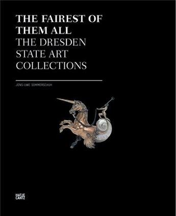 Couverture du livre « The fairest of them all ; the Dresden state art collections » de Jens Sommerschuh aux éditions Hatje Cantz