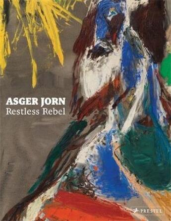 Couverture du livre « Asger jorn restless rebel » de Statens Museum For K aux éditions Prestel