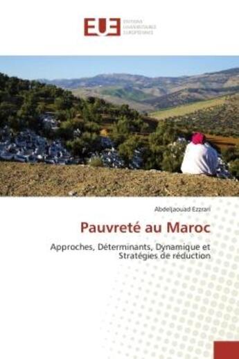 Couverture du livre « Pauvrete au maroc - approches, determinants, dynamique et strategies de reduction » de Ezzrari Abdeljaouad aux éditions Editions Universitaires Europeennes