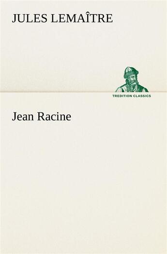 Couverture du livre « Jean racine » de Jules Lemaître aux éditions Tredition