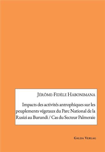 Couverture du livre « Impacts des activités antrophiques sur les peuplements végetaux du Parc National de la Rusizi au Burundi / cas du Secteur Palmeraie » de Jérôme-Fidèle Habonimana aux éditions Galda Verlag