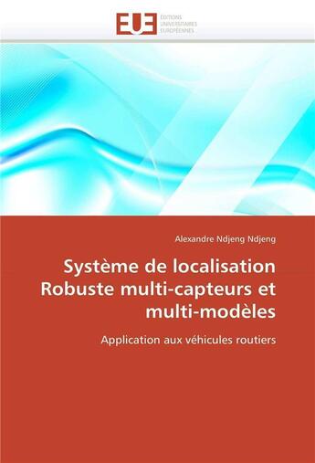 Couverture du livre « Systeme de localisation robuste multi-capteurs et multi-modeles » de Ndjeng Ndjeng A. aux éditions Editions Universitaires Europeennes