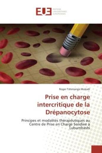 Couverture du livre « Prise en charge intercritique de la drépanocytose » de Tshimanga Mukadi R. aux éditions Editions Universitaires Europeennes