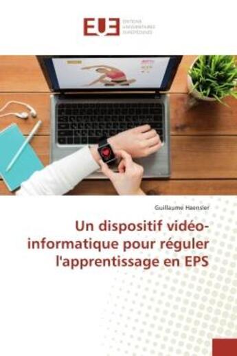 Couverture du livre « Un dispositif video-informatique pour reguler l'apprentissage en eps » de Haensler Guillaume aux éditions Editions Universitaires Europeennes