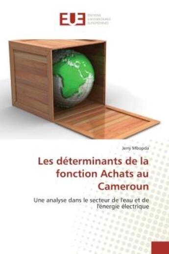 Couverture du livre « Les determinants de la fonction achats au cameroun - une analyse dans le secteur de l'eau et de l'en » de Mbopda Jerry aux éditions Editions Universitaires Europeennes