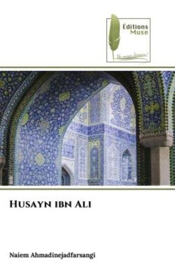 Couverture du livre « Husayn ibn ali » de Ahmadinejadfarsangi aux éditions Muse