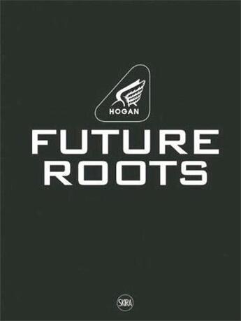 Couverture du livre « Hogan future roots » de Sartorio aux éditions Skira