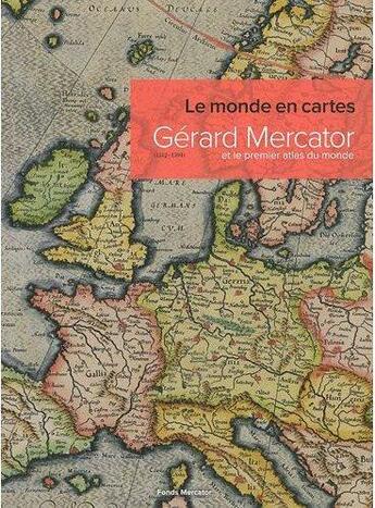 Couverture du livre « Le monde en cartes ; Gérard Mercator et le premier atlas du monde » de Thomas Horst aux éditions Fonds Mercator